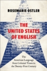 The United States of English : The American Language from Colonial Times to the Twenty-First Century - eBook