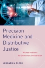 Precision Medicine and Distributive Justice : Wicked Problems for Democratic Deliberation - Book