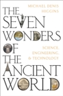 The Seven Wonders of the Ancient World : Science, Engineering and Technology - eBook