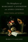 The Metaphysics of Margaret Cavendish and Anne Conway : Monism, Vitalism, and Self-Motion - Book