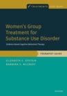 Women's Group Treatment for Substance Use Disorder : Therapist Guide - Book