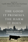 The Good It Promises, the Harm It Does : Critical Essays on Effective Altruism - eBook