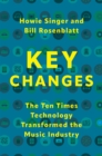 Key Changes : The Ten Times Technology Transformed the Music Industry - eBook