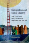 Immigration and Social Equality : The Ethics of Skill-Selective Immigration Policy - eBook
