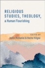 Religious Studies, Theology, and Human Flourishing - Book