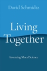 Living Together : Inventing Moral Science - Book