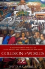 Collision of Worlds : A Deep History of the Fall of Aztec Mexico and the Forging of New Spain - Book