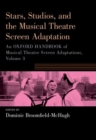 Stars, Studios, and the Musical Theatre Screen Adaptation : An Oxford Handbook of Musical Theatre Screen Adaptations, Volume 3 - Book