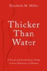 Thicker Than Water : A Social and Evolutionary Study of Iron Deficiency in Women - Book