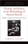 Theology and History in the Methodology of Herman Bavinck : Revelation, Confession, and Christian Consciousness - Book
