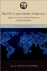 Big Data and Armed Conflict : Legal Issues Above and Below the Armed Conflict Threshold - Book