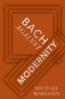 Bach against Modernity - Book