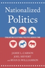 Nationalized Politics : Evaluating Electoral Politics Across Time - Book