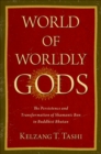 World of Worldly Gods : The Persistence and Transformation of Shamanic Bon in Buddhist Bhutan - Book