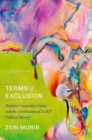 Terms of Exclusion : Rightful Citizenship Claims and the Construction of LGBT Political Identity - Book