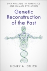 Genetic Reconstruction of the Past : DNA Analysis in Forensics and Human Evolution - Book