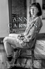Anne Carson : The Glass Essayist - eBook