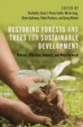 Restoring Forests and Trees for Sustainable Development : Policies, Practices, Impacts, and Ways Forward - Book