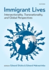 Immigrant Lives : Intersectionality, Transnationality, and Global Perspectives - Book