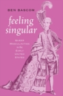 Feeling Singular : Queer Masculinities in the Early United States - Book