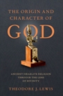 The Origin and Character of God - Book