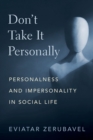 Don't Take It Personally : Personalness and Impersonality in Social Life - eBook