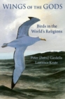 Wings of the Gods : Birds in the World's Religions - Book