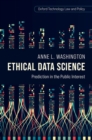 Ethical Data Science : Prediction in the Public Interest - Book