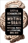 Writing the Brain : Material Minds and Literature, 1800-1880 - Book