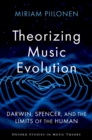 Theorizing Music Evolution : Darwin, Spencer, and the Limits of the Human - eBook
