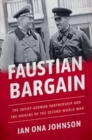 Faustian Bargain : The Soviet-German Partnership and the Origins of the Second World War - Book