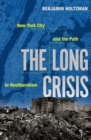 The Long Crisis : New York City and the Path to Neoliberalism - Book
