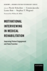 Motivational Interviewing in Medical Rehabilitation : Improving Patient Engagement and Team Function - Book