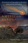American Aurora : Environment and Apocalypse in the Life of Johannes Kelpius - Book