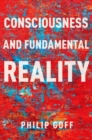 Consciousness and Fundamental Reality - Book