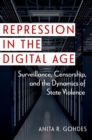 Repression in the Digital Age : Surveillance, Censorship, and the Dynamics of State Violence - Book