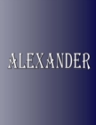 Alexander : 100 Pages 8.5" X 11" Personalized Name on Notebook College Ruled Line Paper - Book