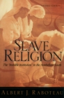 Slave Religion : The "Invisible Institution" in the Antebellum South - eBook