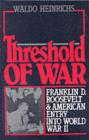 Threshold of War : Franklin D. Roosevelt and American Entry into World War II - eBook