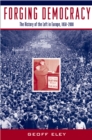 Forging Democracy : The History of the Left in Europe, 1850-2000 - Geoff Eley