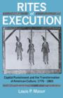 Rites of Execution : Capital Punishment and the Transformation of American Culture, 1776-1865 - eBook