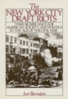 The New York City Draft Riots : Their Significance for American Society and Politics in the Age of the Civil War - Iver Bernstein