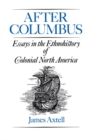 After Columbus : Essays in the Ethnohistory of Colonial North America - eBook