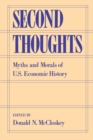 Second Thoughts : Myths and Morals of U.S. Economic History - eBook