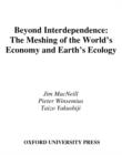 Beyond Interdependence : The Meshing of the World's Economy and the Earth's Ecology - eBook