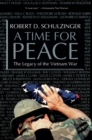 A Time for Peace : The Legacy of the Vietnam War - eBook