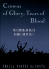Crowns of Glory, Tears of Blood : The Demerara Slave Rebellion of 1823 - eBook