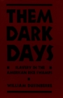 Them Dark Days : Slavery in the American Rice Swamps - William Dusinberre