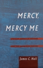 Mercy, Mercy Me : African-American Culture and the American Sixties - James C. Hall