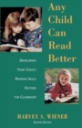 Any Child Can Read Better : Developing Your Child's Reading Skills Outside the Classroom - eBook